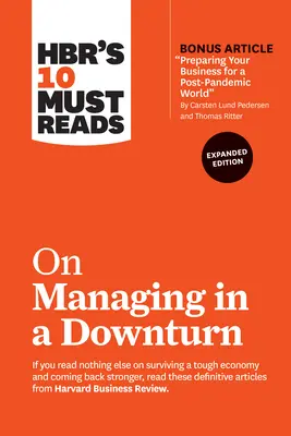 Hbr's 10 Must Reads on Managing in a Downturn, Expanded Edition (con articolo bonus Preparing Your Business for a Post-Pandemic World di Carsten Lund)”. - Hbr's 10 Must Reads on Managing in a Downturn, Expanded Edition (with Bonus Article Preparing Your Business for a Post-Pandemic World by Carsten Lund