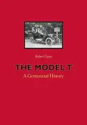 Il modello T: una storia centenaria - The Model T: A Centennial History