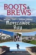 Boots and Brews - Passeggiate, cibo e folklore intorno alla baia di Morecambe - Boots and Brews - Walking, food and folklore around Morecambe Bay