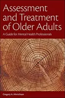 Valutazione e trattamento degli anziani: Una guida per i professionisti della salute mentale - Assessment and Treatment of Older Adults: A Guide for Mental Health Professionals