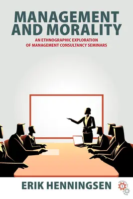 Management e moralità: Un'esplorazione etnografica dei seminari di consulenza manageriale - Management and Morality: An Ethnographic Exploration of Management Consultancy Seminars