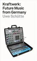 Kraftwerk: Musica del futuro dalla Germania - Kraftwerk: Future Music from Germany