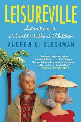 Leisureville: Avventure in un mondo senza bambini - Leisureville: Adventures in a World Without Children