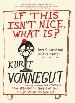 Se questo non è bello, cosa lo è? Terza edizione (ancora più) ampliata: I discorsi di laurea e altre parole per vivere - If This Isn't Nice, What Is? (Even More) Expanded Third Edition: The Graduation Speeches and Other Words to Live by