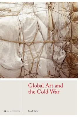 Arte globale e guerra fredda - Global Art and the Cold War