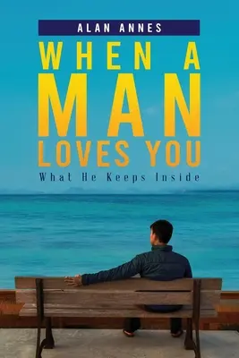 Quando un uomo ti ama: Quello che si tiene dentro - When A Man Loves You: What He Keeps Inside