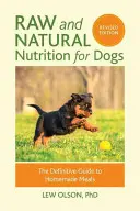 Alimentazione cruda e naturale per cani, edizione rivista: La guida definitiva ai pasti fatti in casa - Raw and Natural Nutrition for Dogs, Revised Edition: The Definitive Guide to Homemade Meals
