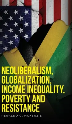 Neoliberismo, globalizzazione, disuguaglianza di reddito, povertà e resistenza - Neoliberalism, Globalization, Income Inequality, Poverty And Resistance