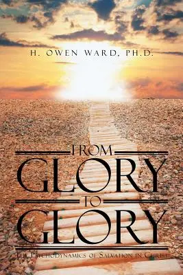 Di gloria in gloria: La psicodinamica della salvezza in Cristo - From Glory to Glory: The Psychodynamics of Salvation in Christ