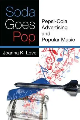 La soda diventa pop: la pubblicità della Pepsi-Cola e la musica popolare - Soda Goes Pop: Pepsi-Cola Advertising and Popular Music