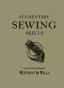 Abilità elementari di cucito: Fallo una volta, fallo bene - Elementary Sewing Skills: Do It Once, Do It Well