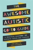 La fantastica guida per autistici: Un manuale pratico per adolescenti e ragazzi autistici - The Awesome Autistic Go-To Guide: A Practical Handbook for Autistic Teens and Tweens