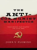 Manifesti anticomunisti: Quattro libri che hanno plasmato la guerra fredda - Anti-Communist Manifestos: Four Books That Shaped the Cold War