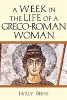 Una settimana nella vita di una donna greco-romana - A Week in the Life of a Greco-Roman Woman