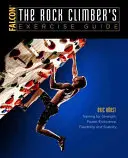 Guida agli esercizi dell'arrampicatore: Allenamento per forza, potenza, resistenza, flessibilità e stabilità - The Rock Climber's Exercise Guide: Training for Strength, Power, Endurance, Flexibility, and Stability