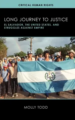 Il lungo viaggio verso la giustizia: El Salvador, gli Stati Uniti e le lotte contro l'Impero - Long Journey to Justice: El Salvador, the United States, and Struggles against Empire