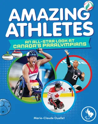 Atleti straordinari: Uno sguardo a tutte le stelle dei paralimpici canadesi - Amazing Athletes: An All-Star Look at Canada's Paralympians