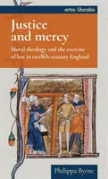 Giustizia e misericordia: Teologia morale ed esercizio della legge nell'Inghilterra del XII secolo - Justice and mercy: Moral theology and the exercise of law in twelfth-century England