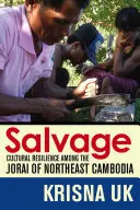 Recupero: Resilienza culturale tra i Jorai della Cambogia nordorientale - Salvage: Cultural Resilience Among the Jorai of Northeast Cambodia