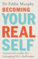 Diventare il tuo vero io - Un kit di strumenti pratici per gestire le sfide della vita - Becoming Your Real Self - A Practical Toolkit for Managing Life's Challenges