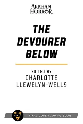 Il divoratore di sotto: Antologia dell'orrore di Arkham - The Devourer Below: An Arkham Horror Anthology
