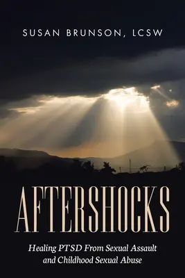Scosse di assestamento: Guarire il PTSD da aggressioni sessuali e abusi sessuali infantili - Aftershocks: Healing PTSD From Sexual Assault and Childhood Sexual Abuse