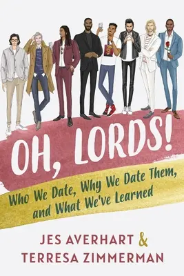 Oh, signori! Chi frequentiamo, perché lo frequentiamo e cosa abbiamo imparato - Oh, Lords!: Who We Date, Why We Date Them, and What We've Learned