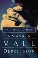 Smascherare la depressione maschile: Riconoscere la causa principale di molti comportamenti problematici come la rabbia, il risentimento, l'abuso, il silenzio e la compulsione sessuale. - Unmasking Male Depression: Reconize the Root Cause to Many Problem Behaviors Such as Anger, Resentment, Abusiveness, Silence and Sexual Compulsio