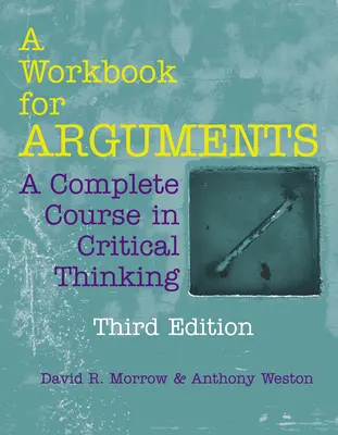 Libro di lavoro per le argomentazioni - Un corso completo di pensiero critico - Workbook for Arguments - A Complete Course in Critical Thinking