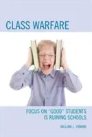 Guerra di classe: L'attenzione agli studenti “bravi” sta rovinando le scuole”. - Class Warfare: Focus on Good