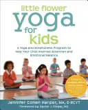 Yoga per bambini del Piccolo Fiore: Un programma di yoga e mindfulness per aiutare i bambini a migliorare l'attenzione e l'equilibrio emotivo - Little Flower Yoga for Kids: A Yoga and Mindfulness Program to Help Your Child Improve Attention and Emotional Balance