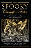 Altri racconti spettrali da falò: Racconti di fantasmi, strani avvenimenti e altre storie locali - More Spooky Campfire Tales: Tales of Hauntings, Strange Happenings, and Other Local Lore
