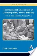 Incontri interpersonali nella scrittura di viaggio contemporanea: Prospettive francesi e italiane - Interpersonal Encounters in Contemporary Travel Writing: French and Italian Perspectives