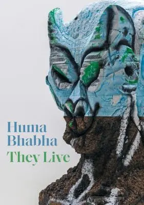 Huma Bhabha: Essi vivono - Huma Bhabha: They Live