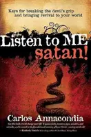 Ascoltami Satana! Le chiavi per spezzare la morsa del diavolo e portare la rinascita nel vostro mondo - Listen to Me Satan!: Keys for Breaking the Devil's Grip and Bringing Revival to Your World