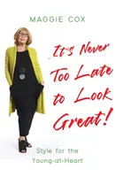Non è mai troppo tardi per essere belli! - Stile per i giovani - It's Never Too Late to Look Great! - Style for the Young-at-Heart