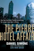 L'affare dell'hotel Pierre - Come otto ladri gentiluomini hanno orchestrato il più grande furto di gioielli della storia - Pierre Hotel Affair - How Eight Gentleman Thieves Orchestrated the Largest Jewel Heist in History
