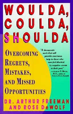 Woulda, Coulda, Shoulda: superare rimpianti, errori e opportunità mancate - Woulda, Coulda, Shoulda: Overcoming Regrets, Mistakes, and Missed Opportunities
