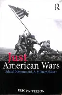 Guerre americane giuste: Dilemmi etici nella storia militare degli Stati Uniti - Just American Wars: Ethical Dilemmas in U.S. Military History