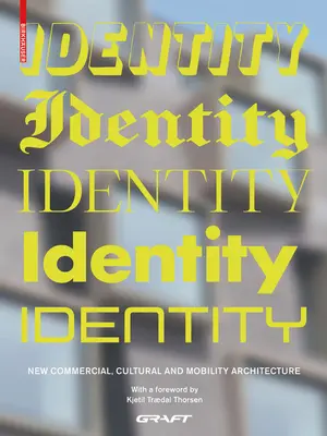 Identità: Nuove architetture commerciali, culturali e della mobilità - Identity: New Commercial, Cultural and Mobility Architecture