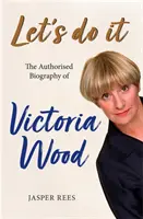 Let's Do It: la biografia autorizzata di Victoria Wood - Let's Do It: The Authorised Biography of Victoria Wood