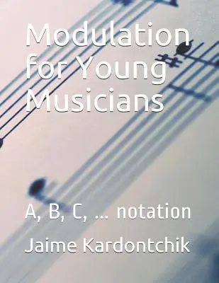 Modulazione per giovani musicisti: A, B, C, ... notazione - Modulation for Young Musicians: A, B, C, ... notation