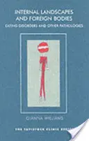 Paesaggi interni e corpi estranei - Disturbi alimentari e altre patologie - Internal Landscapes and Foreign Bodies - Eating Disorders and Other Pathologies
