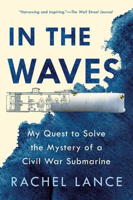 Nelle onde: La mia ricerca per risolvere il mistero di un sottomarino della Guerra Civile - In the Waves: My Quest to Solve the Mystery of a Civil War Submarine