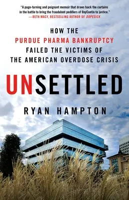 Unsettled: come la bancarotta della Purdue Pharma ha deluso le vittime della crisi americana da overdose - Unsettled: How the Purdue Pharma Bankruptcy Failed the Victims of the American Overdose Crisis