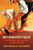Perché la democrazia è fallita: Le origini agrarie della guerra civile spagnola - Why Democracy Failed: The Agrarian Origins of the Spanish Civil War