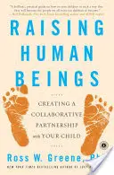 Crescere esseri umani: Creare una partnership collaborativa con i vostri figli - Raising Human Beings: Creating a Collaborative Partnership with Your Child