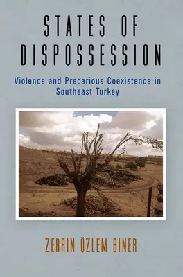 Stati di spossessamento: Violenza e coesistenza precaria nel sud-est della Turchia - States of Dispossession: Violence and Precarious Coexistence in Southeast Turkey