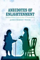 Aneddoti dell'Illuminismo: La natura umana da Locke a Wordsworth - Anecdotes of Enlightenment: Human Nature from Locke to Wordsworth