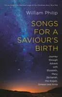 Canti per la nascita del Salvatore - Viaggio nell'Avvento con Elisabetta, Maria, Zaccaria, gli angeli, Simeone e Anna (Philip William (Author)) - Songs for a Saviour's Birth - Journey Through Advent With Elizabeth, Mary, Zechariah, The Angels, Simeon And Anna (Philip William (Author))